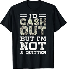 I'M Not a Quitter Funny Gift Design for Gambling Casino T-Shirt