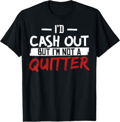 I'M Not a Quitter Funny Gift for Gambling Casino T-Shirt