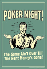 Laminated Poker Night! the Game Aint over Till the Rent Moneys Gone! Retro Humor Poster Dry Erase Wall Art 16X24